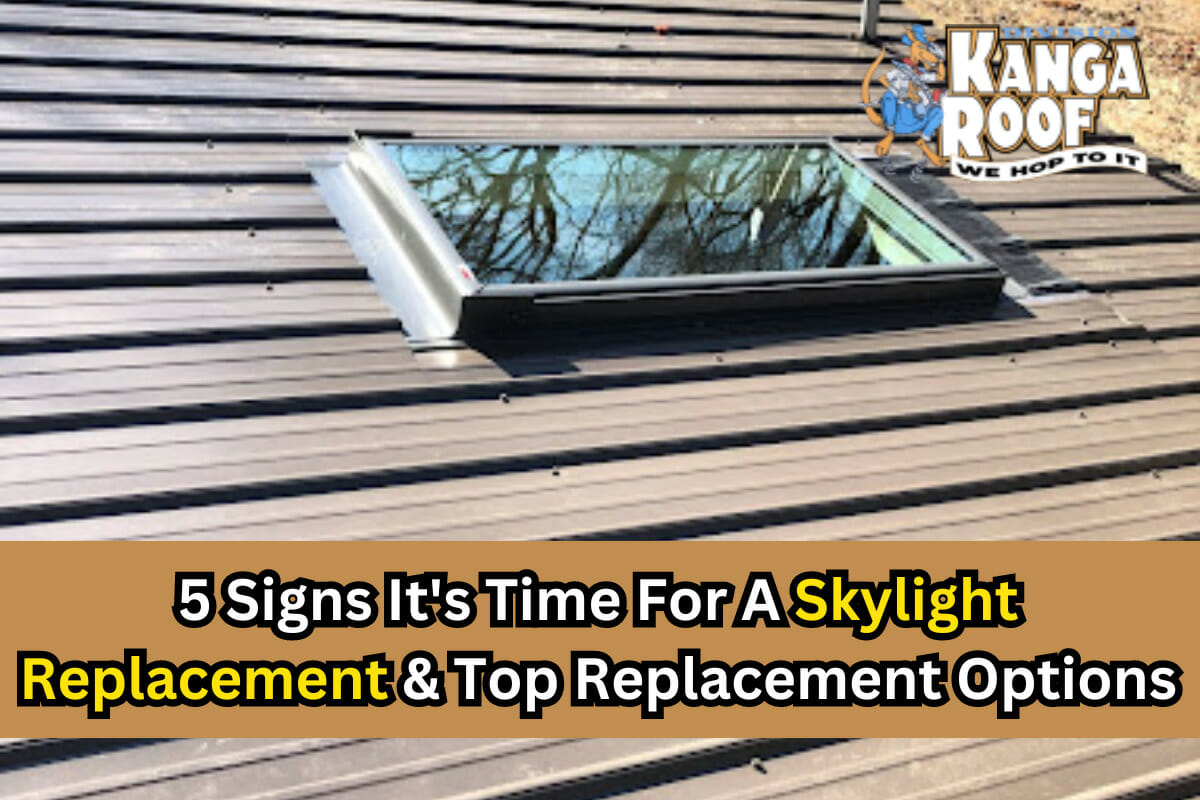 5 Signs It’s Time For A Skylight Replacement & Top Replacement Options