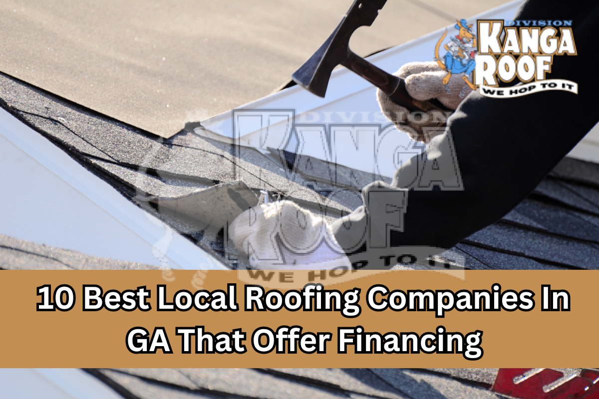 10 Best Local Roofing Companies In GA That Offer Financing