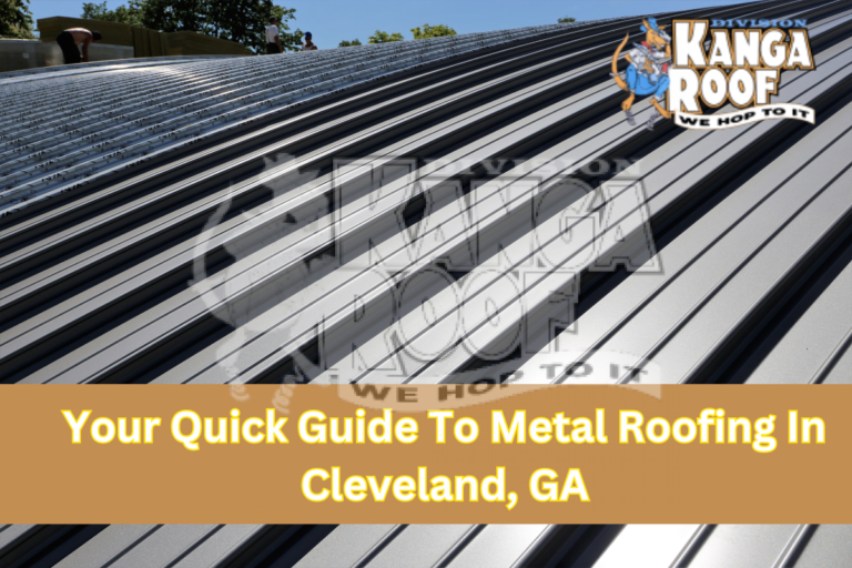 Your Quick Guide To Metal Roofing In Cleveland, GA